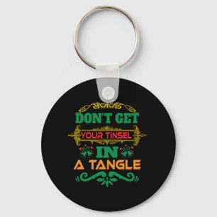 Xmas Gift Do Not Get Your Tinsel In Tangle Keychain