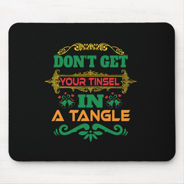 Xmas Gift Do Not Get Your Tinsel In Tangle Mouse Pad (Front)