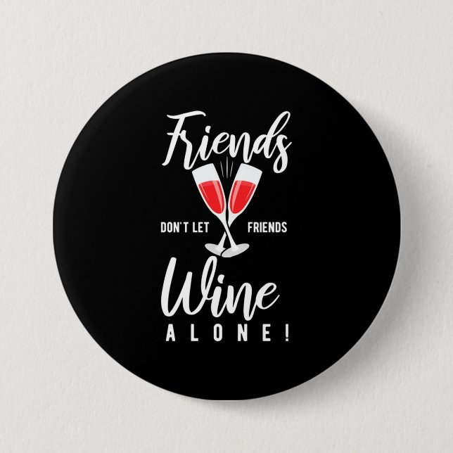 Xmas Gift | Do Not Let Friends Wine Alone 3 Inch Round Button (Front)