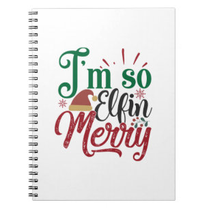 Xmas Gift I Am So Elfin Merry Notebook