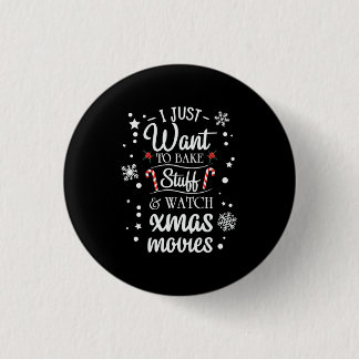 Xmas Gift I Just Want To Watch Xmas Movies 1 Inch Round Button