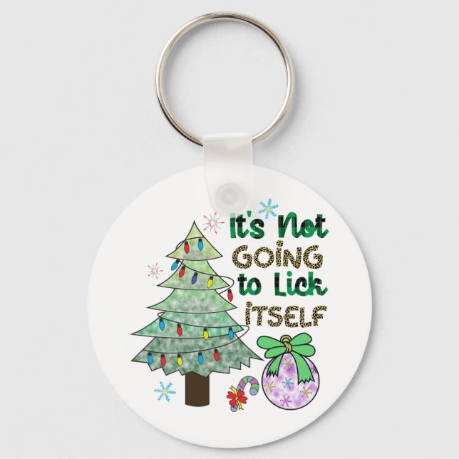 Xmas Gift It Is Not Going To Lick Itself Keychain (Front)