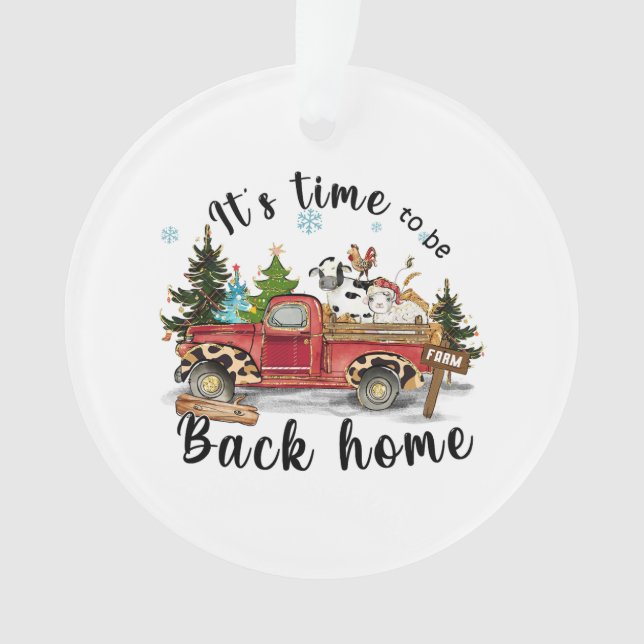 Xmas Gift It Is Time To Be Back Home Ornament (Front)
