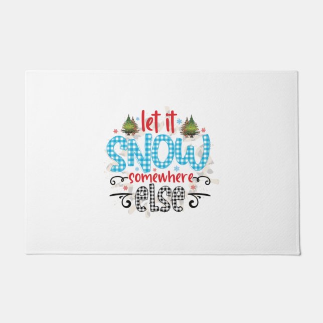 Xmas Gift Let It Snow Somewhere Else Doormat (Front)