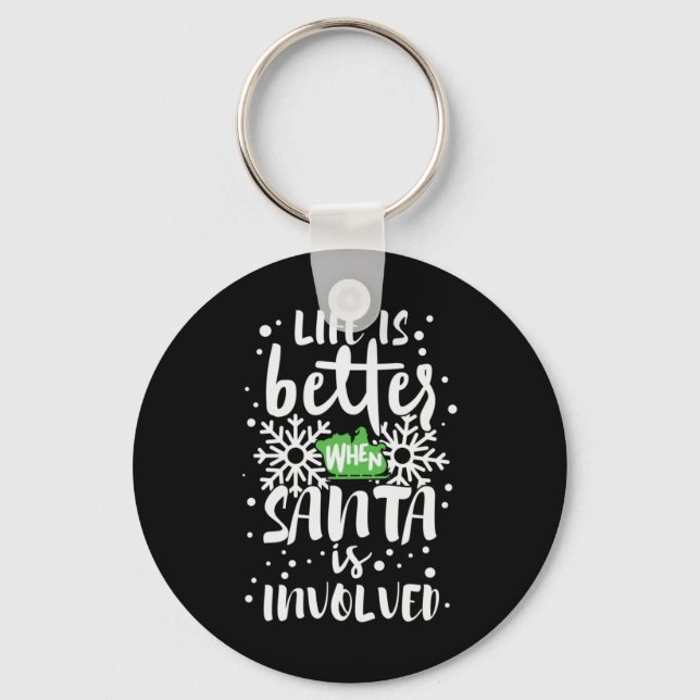 Xmas Gift Life Is Better When Santa Is Involved Keychain (Front)