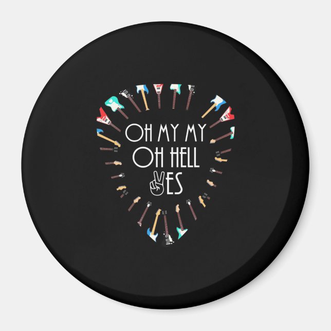 Xmas Gift | Oh My Guitar Oh Hell Yes Magnet (Front)