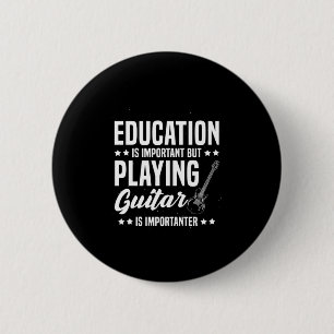 Xmas Gift Playing Guitar Is Important 2 Inch Round Button