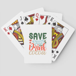 Xmas Gift   Save Water Drink Cocoa Playing Cards