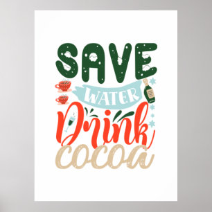 Xmas Gift Save Water Drink Cocoa Poster
