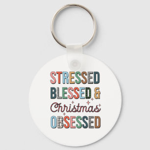 Xmas Gift Stressed Blessed And Christmas Obsessed Keychain