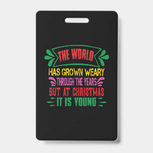 Xmas Gift The World Has Grown Weary Badge