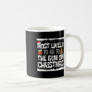 Xmas Gym Most Likely To Go To Gym On Christmas Bod Coffee Mug
