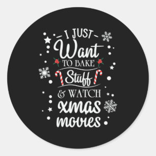 Xmas I Just Want To Bake Classic Round Sticker