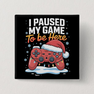 Xmas I Paused My Game To Be Here Funny Sarcastic 2 Inch Square Button
