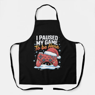 Xmas I Paused My Game To Be Here Funny Sarcastic Apron