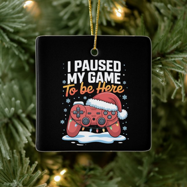 Xmas I Paused My Game To Be Here Funny Sarcastic Ceramic Ornament (Tree)