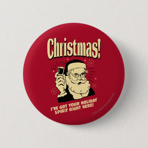 Xmas: I've Got Your Holiday Spirit Right Here 2 Inch Round Button