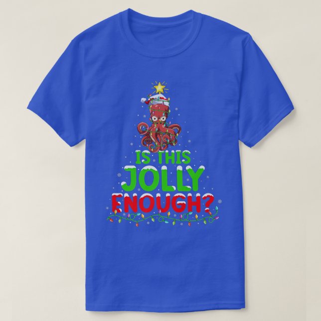 Xmas Lighting Is This Jolly Enough Octopus Christm T-Shirt (Design Front)