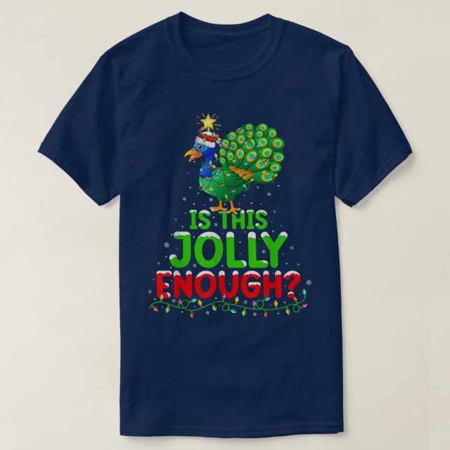 Xmas Lighting Is This Jolly Enough Peacock Christm T-Shirt (Design Front)