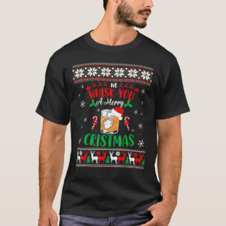 Xmas Liquor Drinker We Whisk You Christmas Ugly Sw T-Shirt