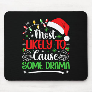 Xmas Most Likely To Cause Some Drama Funny Christm Mouse Pad