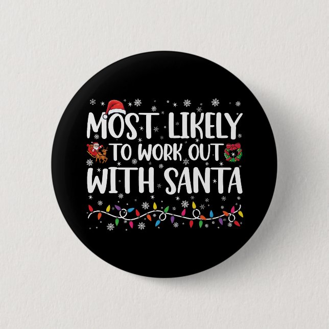 Xmas Most Likely To Work Out With Santa Family 2 Inch Round Button (Front)
