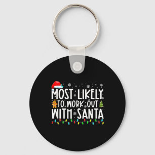Xmas Most Likely To Work Out With Santa Family Chr Keychain