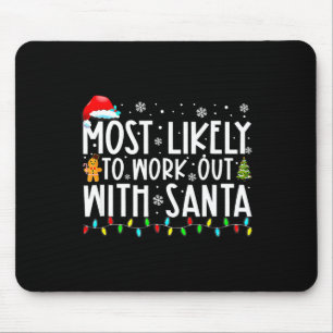 Xmas Most Likely To Work Out With Santa Family Chr Mouse Pad