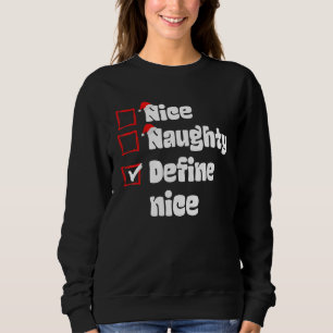 Xmas Nice Naughty Define Nice Naughty List Christm Sweatshirt