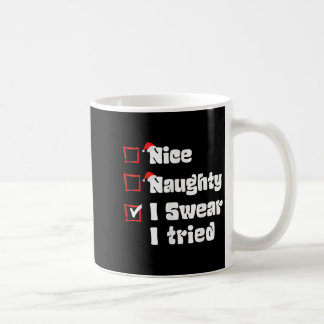 Xmas Nice Naughty I Swear I Tried Naughty List San Coffee Mug