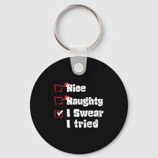 Xmas Nice Naughty I Swear I Tried Naughty List San Keychain