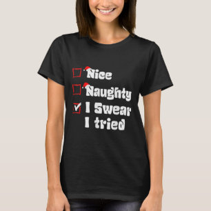 Xmas Nice Naughty I Swear I Tried Naughty List San T-Shirt