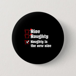 Xmas Nice Naughty Naughty Is The New Nice Christma 2 Inch Round Button