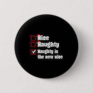 Xmas Nice Naughty Naughty Is The New Nice Christma 2 Inch Round Button