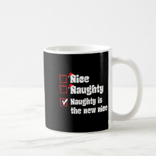 Xmas Nice Naughty Naughty Is The New Nice Christma Coffee Mug