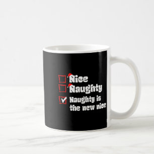 Xmas Nice Naughty Naughty Is The New Nice Christma Coffee Mug