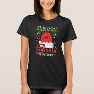 Xmas Pajamas Be Nice To The Massage Therapist Chri T-Shirt