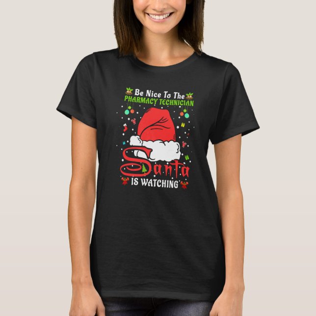Xmas Pajamas Be Nice To The Pharmacy Technician Ch T-Shirt (Front)