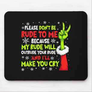 Xmas Please Don't Be Rude To Me Because My Rude Wi Mouse Pad