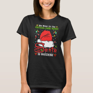 Xmas Pyjamas Be Nice To The Critical Care Nurse Ch T-Shirt