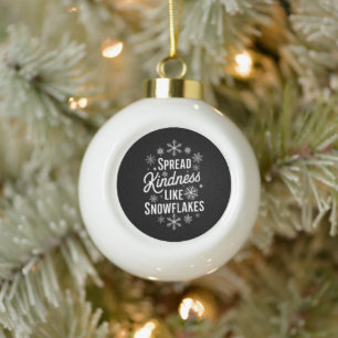 Xmas Spread Kindness Like Snowflakes Christmas Ceramic Ball Christmas Ornament