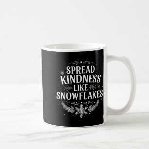 Xmas Themed Spread Kindness Like Snowflakes Merry  Coffee Mug