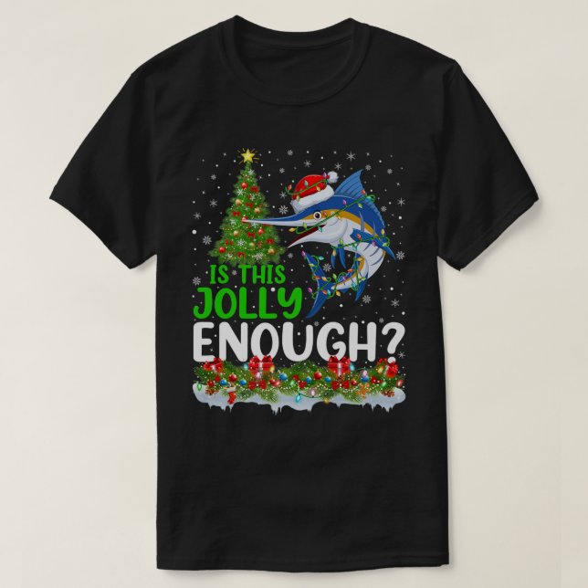 Xmas Tree Is This Jolly Enough Marlin Fish Christm T-Shirt (Design Front)