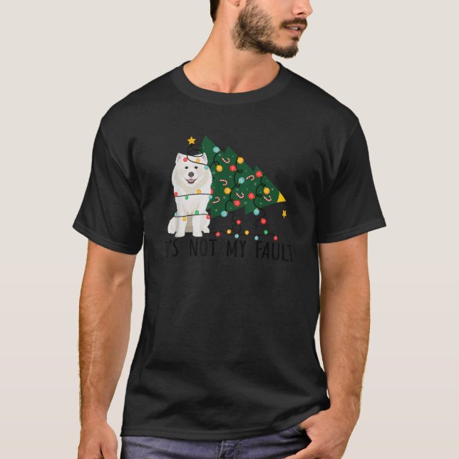 Xmas Tree Lights It Is Not My Fault Samoyed Dog Ch T-Shirt (Front)