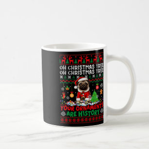 Xmas Tree Ornaments Are History Sweater Santa Pug Coffee Mug