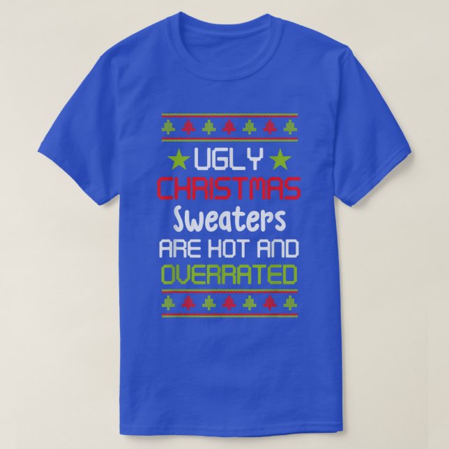 Xmas Ugly Christmas Sweaters are Hot and Overrated (Design Front)