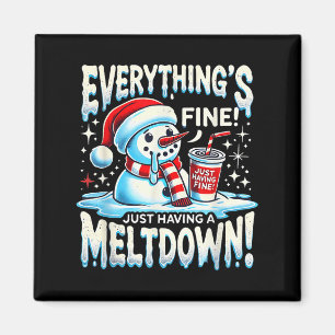 Xmas Winter Everything’s Fine Just Having A Meltdo Magnet