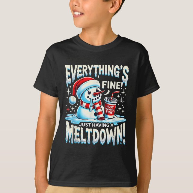 Xmas Winter Everything’s Fine Just Having A Meltdo T-Shirt (Front)