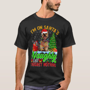 Xmas Yorkshire Terrier Dog On Santa's Naughty Lis T-Shirt