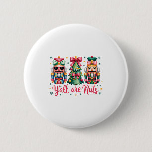 Y’all Are Nuts Funny Christmas Humor Tree Nutcrack 2 Inch Round Button